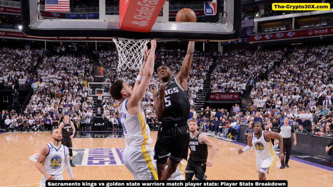 Sacramento kings vs golden state warriors match player stats: Player Stats Breakdown